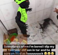 BLAME JOHN Sometimes when I'm bored I dip my two year old son in tar and he scream loud as fuuuuuuuck e