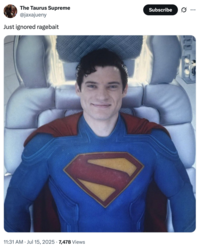 A "tweet":https://knowyourmeme.com/memes/sites/twitter-x showing "Superman":https://knowyourmeme.com/memes/subcultures/superman, played by David Corenswet in 2025 "_Superman_":https://knowyourmeme.com/memes/subcultures/superman-2025-film film, directed by James Gunn, captioned, "Just ignored ragebait."