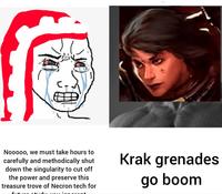 Nooooo, we must take hours to carefully and methodically shut down the singularity to cut off the power and preserve this treasure trove of Necron tech for Krak grenades go boom