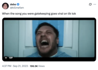 X user @killmefam tweeted a GIF of Tom Hardy as Venom raging in a hospital bed. The post was captioned, "When the song you were gatekeeping goes viral on tik tok."