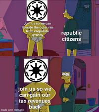 0 Join us so we can liberate the outer rim from corporate tyranny republic citizens join us so we can gain our tax revenues back made with mematic