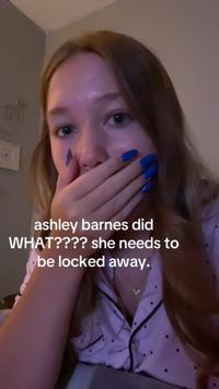A TikTok video claiming Ashley Barnes should be locked up.