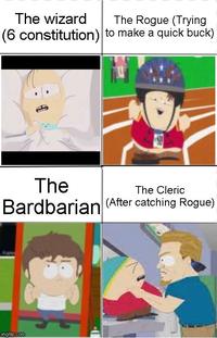 The wizard The Rogue (Trying (6 constitution) to make a quick buck) The Cleric The Bardbarian (After catching Rogue) imgflip.com