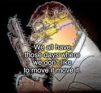 We all have those days where we don't like to move it move it.