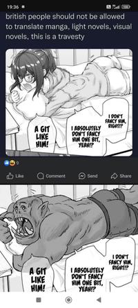 19:36=> 5G 100 british people should not be allowed to translate manga, light novels, visual novels, this is a travesty 9 A GIT LIKE HIM! I ABSOLUTELY DON'T FANCY HIM ONE BIT, YEAH!? I DON'T FANCY HIM, RIGHT!? Like Comment Send Share A GIT LIKE HIM! I ABSOLUTELY DON'T FANCY HIM ONE BIT, YEAH!? I DON'T FANCY HIM, RIGHT!?