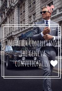 ♡ ME AFTER COMPLETING THE GENEVA CONVETION LIST