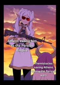 Athens exiling him to the Persian Empire Themistocles saving Athens during the Persian wars