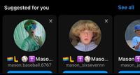 Suggested for you x See all Maso... mason.baseball.6767 LT Maso... mason_sixsevennn Mason + mason ja