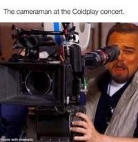 The cameraman at the Coldplay concert. made with mematic
