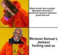 Mace windu has a purple lightsaber because it represents balance between good and evil Because Samuel L Jackson f------ said so