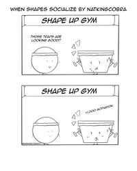 WHEN SHAPES SOCIALIZE BY NATKINGCOBRA SHAPE UP GYM THOSE TRAPS ARE LOOKING GOOD!! ONATKINGCOBRA117 1 SHAPE UP GYM d +1,000 MOTIVATION а イ