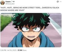 A meme about Deku wanting to fight more street tiers. The meme reads, "HUFF... HUFF... BRING ME MORE STREET TIERS... DAREDEVIL!! BLACK WIDOW! WHERE ARE YOU!!!"