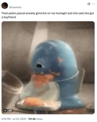 @Usoholic Tried pedro pascal anxiety gimmick on my homegirl and she said she got a boyfriend II GIF 2:32 PM Jul 23, 2025 721.3K Views