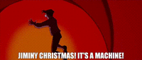 JIMINY CHRISTMAS! IT'S A MACHINE!