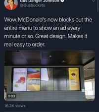 @Gusbuckets Wow. McDonald's now blocks out the entire menu to show an ad every minute or so. Great design. Makes it real easy to order. 0:03 LION KING 16.3K views WIN A FAMILY VACATION FOR A