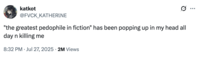 A "tweet":https://knowyourmeme.com/memes/sites/twitter-x joking about "the greatest p-------- in fiction" popping up in someone's head all day and making them laugh.
