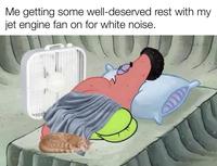 Me getting some well-deserved rest with my jet engine fan on for white noise. w/evan-lolz