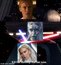 Kill her Johnny. Kill her now. made with mematic