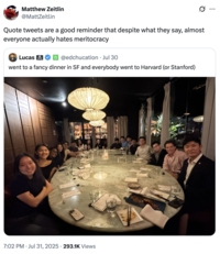 A "quote-tweet":https://knowyourmeme.com/memes/quote-retweets-qrts of the "Went to a Fancy Dinner in SF" tweet, reading, "Quote tweets are a good reminder that despite what they say, almost everyone actually hates meritocracy."