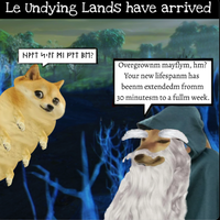 Le Undying Lands have arrived NPFT 4‹EN AL PET BM? Overgrownm mayflym, hm? Your new lifespanm has beenm extendedm fromm 30 minutesm to a fullm week.