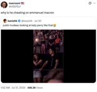 A "quote-tweet":https://knowyourmeme.com/memes/quote-retweets-qrts of the video showing "Justin Trudeau":https://knowyourmeme.com/memes/people/justin-trudeau at "Katy Perry's":https://knowyourmeme.com/memes/people/katy-perry concert, captioned, "Why is he cheating on "Emmanuel Macron":https://knowyourmeme.com/memes/people/emmanuel-macron?"