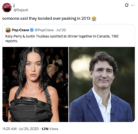 A "quote-tweet":https://knowyourmeme.com/memes/quote-retweets-qrts joking about former "Canadian":https://knowyourmeme.com/memes/cultures/canada Prime Minister "Justin Trudeau":https://knowyourmeme.com/memes/people/justin-trudeau and American pop singer "Katy Perry":https://knowyourmeme.com/memes/people/katy-perry having dinner in late July 2025.