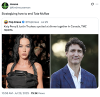 A "quote-tweet":https://knowyourmeme.com/memes/quote-retweets-qrts joking about former "Canadian":https://knowyourmeme.com/memes/cultures/canada Prime Minister "Justin Trudeau":https://knowyourmeme.com/memes/people/justin-trudeau and American pop singer "Katy Perry":https://knowyourmeme.com/memes/people/katy-perry having dinner in late July 2025.