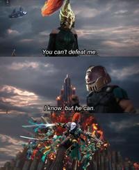 You can't defeat me. I know, but he can.