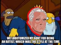 WE LOBOTOMIZED MY AUNT FOR BEING AN AUTIST, WHICH WAS THE STYLE AT THE TIME imgflip.com