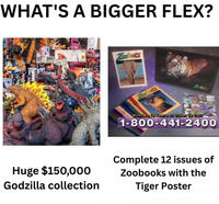 WHAT'S A BIGGER FLEX? Zoobooks Wendants Zdbooks MUDIBO 19 Vooro or older to com 1-800-441-2400 Huge $150,000 Godzilla collection Complete 12 issues of Zoobooks with the Tiger Poster