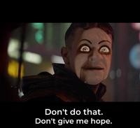 Don't do that. Don't give me hope.