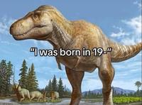 "I was born in 19-"
