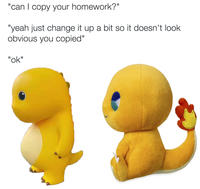 "can I copy your homework?" "yeah just change it up a bit so it doesn't look obvious you copied" "ok"