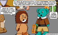 SO ONE'S AN UNTRUSTWORTHY CLOSET PYROMANIAC, ANOTHER HAS A TEMPER AND THINKS WITH HER FISTS, AND THE LAST IS THE LIVING EMBODYMENT OF THE DUNNING-KRUGER EFFECT. HOLD UP, I WAS ASKING ABOUT YOUR PLAYERS, NOT THEIR CHARACTERS. HFEer F.I.G.H.T. 2 NOAHCHINNBOOKS.COM I WAS TALKING ABOUT MY PLAYERS.