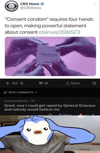 CBS News @CBSNews "Consent condom" requires four hands to open, making powerful statement about consent cbsn.ws/2GbiSZ3 154 BEST COMMENTS ▾ PLACER CONSENTIDO Tulipon 38 Share kuzcoandpacha • 2h Great, now I could get r---- by General Grievous and nobody would believe me Reply
