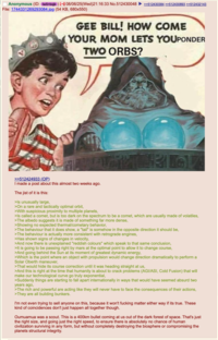 Anonymous (ID: (IwS+bqjk ) [+] 08/06/25(Wed)21:16:33 No.512430048 ► >>512430384 >>512430893 >>512432143 File: 1744331269293084.jpg (54 KB, 680x550) GEE BILL! HOW COME YOUR MOM LETS YOUPONDER TWO ORBS? >>512424933 (OP) I made a post about this almost two weeks ago. The jist of it is this: >Is unusually large, >On a rare and tactically optimal orbit, >With suspicious proximity to multiple planets, >Is called a comet, but is too dark on the spectrum to be a comet, which are usually made of volatiles, >The albedo suggests it is made of something far more dense, >Showing no expected thermal/cometary behavior, >The behaviour that it does show, a "tail" is somehow in the opposite direction it should be, >The behaviour is actually more consistent with retrograde engines, >Has shown signs of changes in velocity, >And now there is unexplained "reddish colours" which speak to that same conclusion, >It is going to be passing right by mars at the optimal point to allow it to change course, >And going behind the Sun at its moment of greatest dynamic energy, >Which is the point where an object with propulsion would change direction dramatically to perform a Solar Oberth maneuver, >That would hide its course correction until it was heading straight at us, >And this is right at the time that humanity is about to crack problems (AGI/ASI, Cold Fusion) that will make our technological curve go truly exponential, >Suddenly things are starting to fall apart internationally in ways that would have seemed absurd two years ago, >The rich and powerful are acting like they will never have to face the consequences of their actions, >They are all building bunkers. I'm not even trying to sell anyone on this, because it won't f------ matter either way if its true. These kind of coincidences don't just happen all together though. Oumuamua was a scout. This is a 400km bullet coming at us out of the dark forest of space. That's just the right size, and going just the right speed, to ensure there is absolutely no chance of human civilization surviving in any form, but without completely destroying the biosphere or compromising the planets structural integrity.