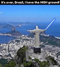 It's over, Brazil, I have the HIGH ground!