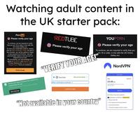 Watching adult content in the UK starter pack: P--- hub Please verify your age To continue, we are required to verify that you are 18 or older, in line with the UK Online Safety Act. To view your verification options, please visit our Age Verification Page. As part of this process, you will be asked to create a new account on Pornhub - this will automatically create a new account on Allpass Trust as well. By proceeding, you acknowledge and agree to Pornhub's and Allpass Trust's Privacy Notices and Pornhub's and Allpass Trust's Terms & Conditions. Check my age Verify your age to access 18+ content as required by UK law It's fast and we don't store personal data. Get started REDTUBE Please verify your age YOUPORN Please verify your age To continue, we are required to verify that you are 18 or older, in line with the UK Online "VERIFY YOUR AGE!" Face Scan Other verification methods (Recommended) O Plus Confirm Age Safety Act. NordVPN® Most popular £3.49/mo 628056 £83.76 for the first 24 months VAT may apply Get Plus Save 70% "Not available in your country" 0 30-day money-back guarantee £20 Amazon.co.uk Gift Card Limited-time offer Secure, fast VPN Anti-malware & browsing protection Ad & tracker blocker Password manager & breach scanner