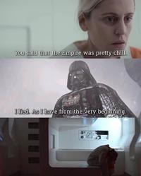 You said that the Empire was pretty chill. I lied. As I have from the very beginning. ค