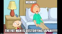 MOMMY imgflip.com THE FAT MAN IS DESTORYING JAPAN!!!!!