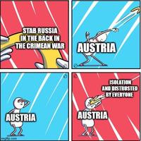 STAB RUSSIA IN THE BACK IN THE CRIMEAN WAR AUSTRIA ISOLATION AND DISTRUSTED BY EVERYONE AUSTRIA AUSTRIA imgflip.com