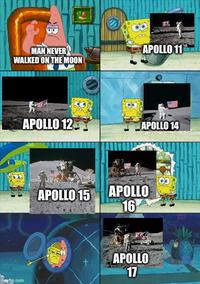 MAN NEVER WALKED ON THE MOON APOLLO 11 APOLLO 12 APOLLO 14 APOLLO 15 APOLLO 16 APOLLO 17 imgflip.com