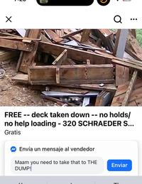 Q FREE deck taken down -- no holds/ -- no help loading - 320 SCHRAEDER S... Gratis Envía un mensaje al vendedor Maam you need to take that to THE DUMP! Enviar
