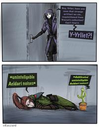Hey, Yrliet, have you seen that strange artifact we sto... requisitioned from Trazyn's collection? Can't find it. Y-Yrliet?! *uninteligeble Aeldari noises* *dublicated unintelligible Aeldari noises* @Raszard