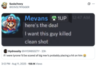 A "quote-tweet":https://knowyourmeme.com/memes/quote-retweets-qrts using a doctored "Discord":https://knowyourmeme.com/memes/sites/discord message from Mevans, reading, "Here's the deal, I want this guy killed, clean shot."
