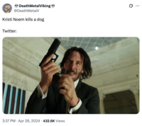 Death MetalViking @Death MetalV Kristi Noem kills a dog Twitter: • 3:37 PM Apr 26, 2024 432.6K Views 0 ...