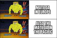 0 MATILDA IN EUROPE ALSO THE MATILDA IN THE PACIFIC
