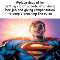Wplace devs after getting rid of a moderator doing her job and giving compensation to people breaking the rules