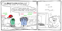 THIS MEGA F------ BYTES, BOB! WHATS THE POINT OF THIS GAME? -CLICK- -CLICK- - $3400 -$69 -$4200 DON'T KNOW, KID. THIS FAT NERD NEVER PLAYS ANYTHING WITH A CLEAR GOAL OR END POINT... -CLICK- CK CLICK - -$1,200 -$400 -$700 -$3,000 -$100 M M 0 m REDK