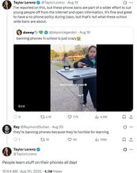 Taylor Lorenz saying, "People learn stuff on their phones all day!" in response to the school phone bans. She is against school phone bans.